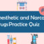 Anesthetic and Narcotic Drugs Practice Quiz 2