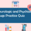 Neurologic and Psychiatric Drugs Practice Quiz 2