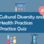 Cultural Diversity and Health Practices Practice Quiz 1