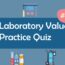 Laboratory Values Practice Quiz 1