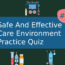 Safe And Effective Care Environment Practice Quiz 1