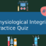 Physiological Integrity Practice Quiz 8